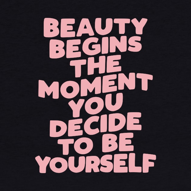 Beauty Begins the Moment You Decide to Be Yourself by The Motivated Type in pink and blue by MotivatedType